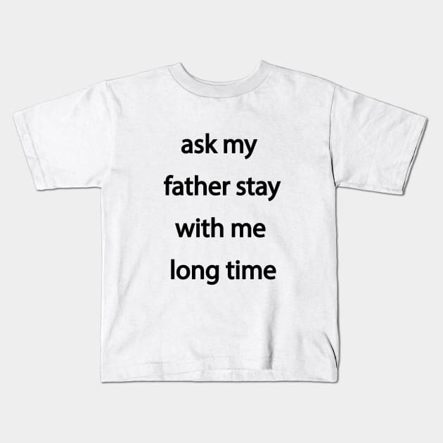 father Kids T-Shirt by noppshirtshop